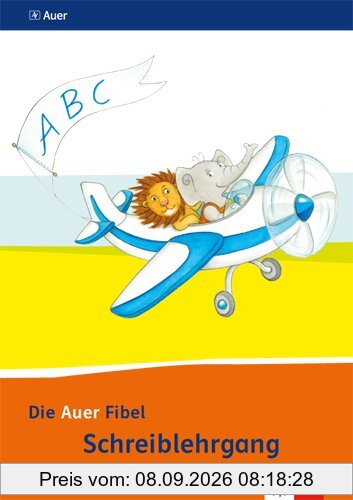 Die Auer Fibel / Schreibschriftlehrgang Schulausgangsschrift für Linkshänder 1. Schuljahr: Ausgabe für Bayern - Neubearbeitung 2014