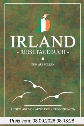Irland Reisetagebuch zum Ausfüllen: Schickes Notizbuch für den Irland Roadtrip oder den Urlaub zum selber Eintragen - Kleine Geschenkidee für die ... irische Insel - Reiseplanung - Gepäckliste
