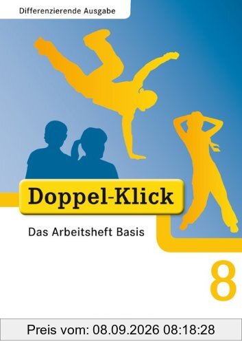 Doppel-Klick - Differenzierende Ausgabe: 8. Schuljahr - Das Arbeitsheft Basis