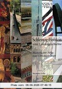 Schleswig-Holstein, eine Landesgeschichte: Historischer Atlas