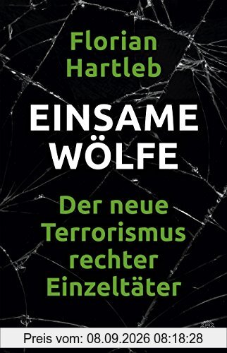 Einsame Wölfe: Der neue Terrorismus rechter Einzeltäter