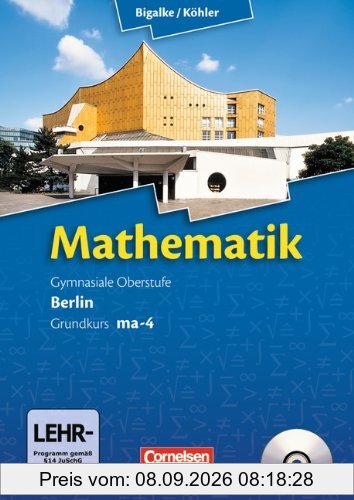Bigalke/Köhler: Mathematik Sekundarstufe II - Berlin - Neubearbeitung: Grundkurs ma-4 - Qualifikationsphase - Schülerbuch mit CD-ROM