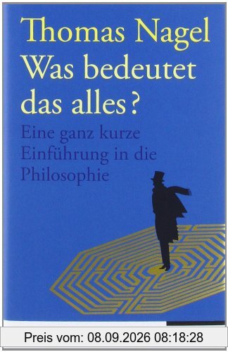 Was bedeutet das alles?: Eine ganz kurze Einführung in die Philosophie