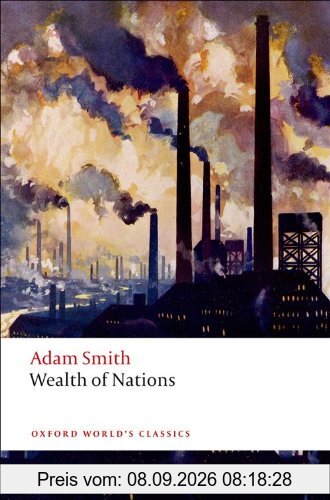 An Inquiry into the Nature and Causes of the Wealth of Nations (Oxford World's Classics)