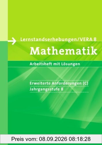 Vorbereitungsmaterialien für VERA. Mathematik 8. Schuljahr: erweiterte Anforderungen C. Arbeitsheft mit Lösungen