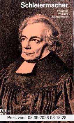Friedrich Daniel Ernst Schleiermacher: Mit Selbstzeugnissen und Bilddokumenten