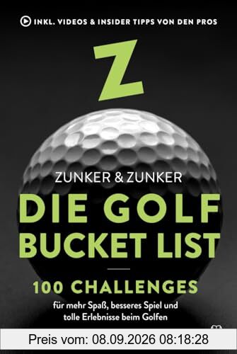 Die Golf Bucket List: 100 Challenges für mehr Spaß, besseres Spiel und tolle Erlebnisse beim Golfen