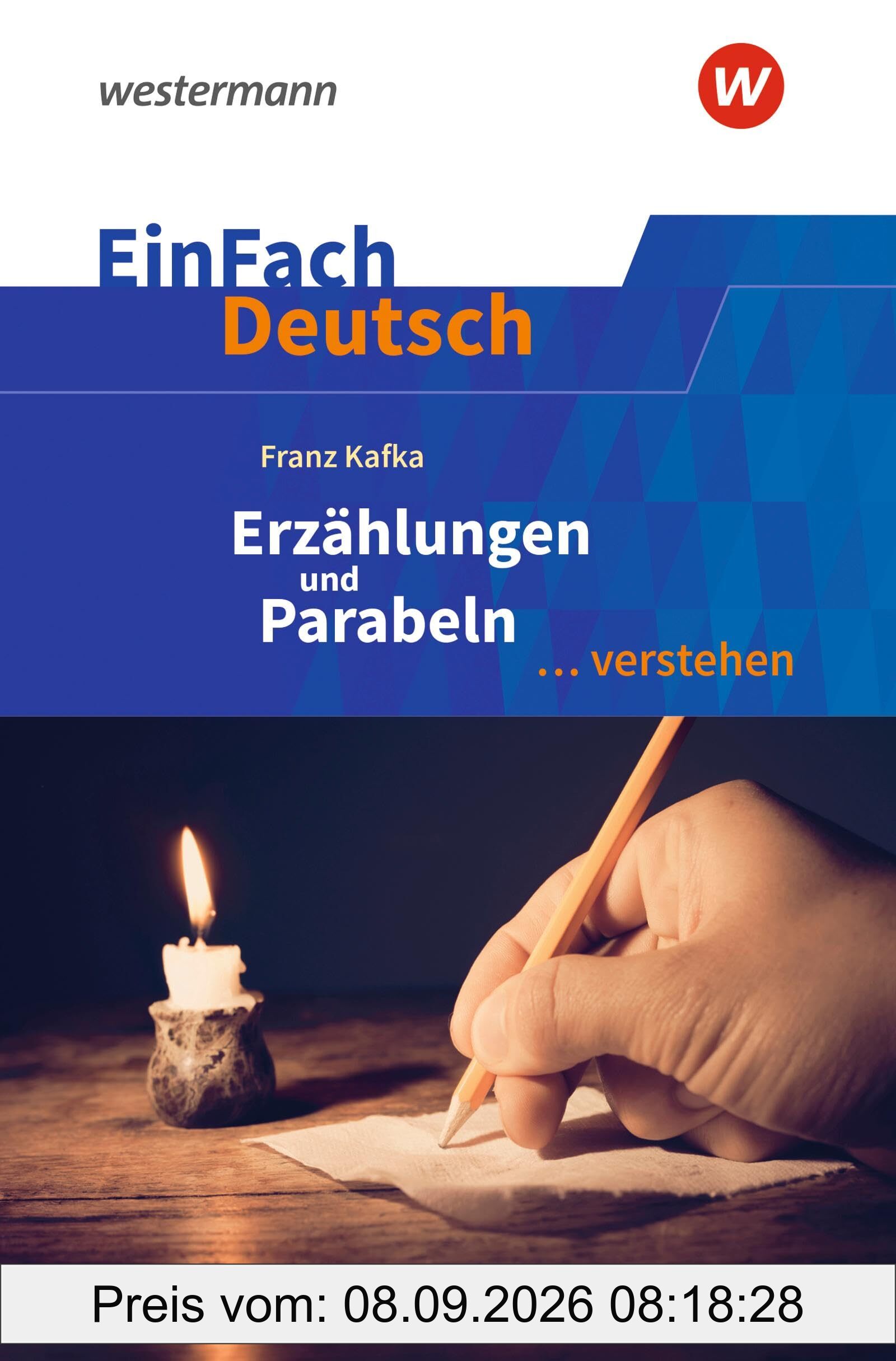 EinFach Deutsch ... verstehen: Franz Kafka: Erzählungen und Parabeln (EinFach Deutsch ... verstehen: Interpretationshilfen)