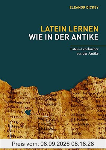 Latein lernen wie in der Antike: Latein-Lehrbücher aus der Antike
