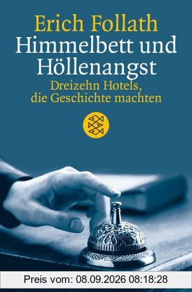 Himmelbett und Höllenangst: Dreizehn Hotels, die Geschichte machten