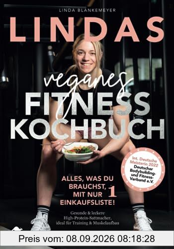Lindas veganes Fitnesskochbuch – Alles, was du brauchst, mit nur 1 Einkaufsliste!