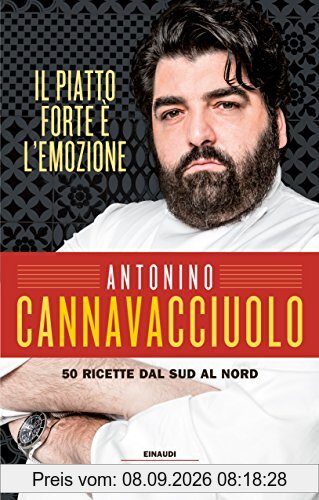 Il piatto forte è l'emozione. 50 ricette dal Sud al Nord