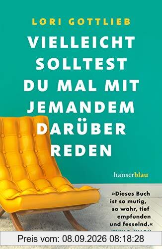 Vielleicht solltest du mal mit jemandem darüber reden: Dieses Buch ist so mutig, so wahr, so tief empfunden und fesselnd. Irvin D. Yalom
