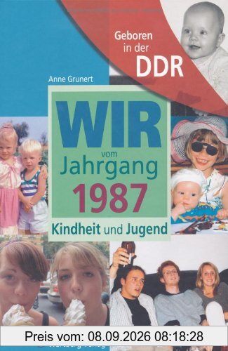 Geboren in der DDR. Wir vom Jahrgang 1987 Kindheit und Jugend