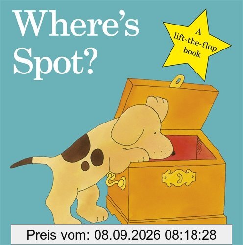 Where's Spot? (Spot - Original Lift The Flap)