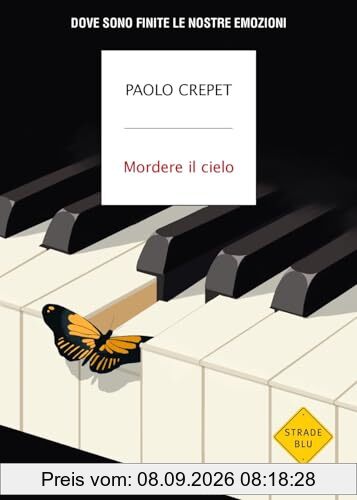 Mordere il cielo. Dove sono finite le nostre emozioni (Strade blu. Non Fiction)