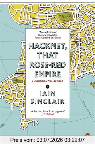 Iain Sinclair Hackney, That Rose-Red Empire, A Confidential Report, Black Teeth