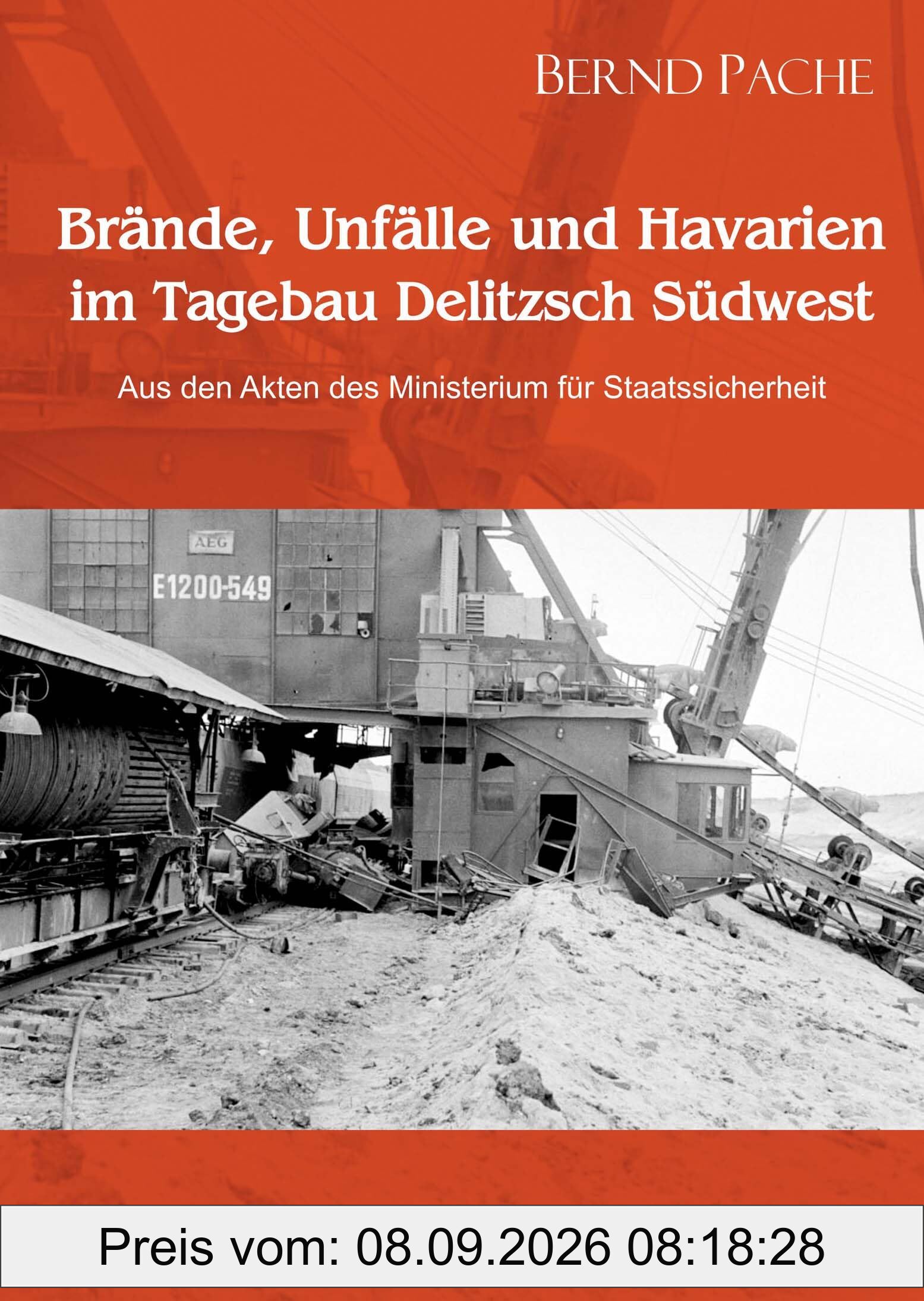 Brände, Unfälle und Havarien im Tagebau Delitzsch Südwest: Aus den Akten des Ministerium für Staatssicherheit