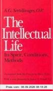 The Intellectual Life: Its Spirit, Conditions, Methods