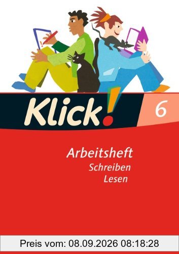 Klick! Deutsch - Westliche Bundesländer: 6. Schuljahr - Schreiben und Lesen: Arbeitsheft mit Lösungen