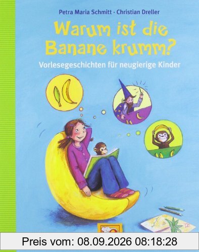 Warum ist die Banane krumm? Vorlesegeschichten für neugierige Kinder