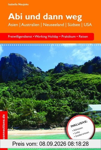 Abi und dann weg - Freiwilligendienst, Working Holiday, Praktikum und Reisen: Freiwilligendienst, Working Holiday, Praktikum, Reisen - Asien, Australien, Neuseeland, Südsee, USA