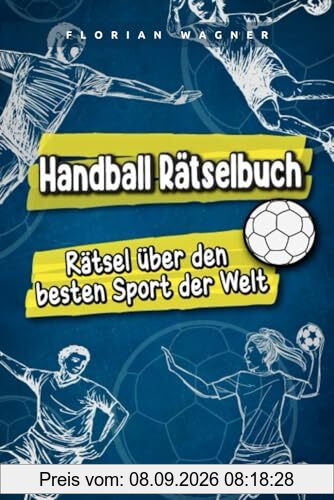Handball Rätselbuch: Rätsel über den besten Sport der Welt