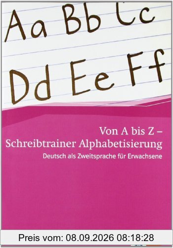 Von A bis Z - Alphabetisierungskurs für Erwachsene / Schreibheft A1: Deutsch als Zweitsprache für Erwachsene