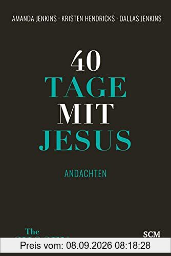 40 Tage mit Jesus: Andachten (Andachtsbuch zu The Chosen, 2, Band 2)