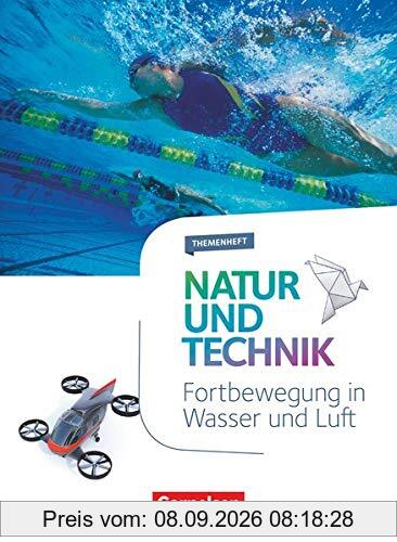 Natur und Technik - Naturwissenschaften: Neubearbeitung - Themenhefte: 5.-10. Schuljahr - Fortbewegung in Wasser und Luft: Themenheft
