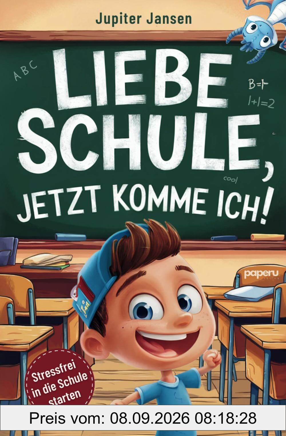 Liebe Schule, jetzt komme ich! Stressfrei in die Schule starten – Inspirierende Geschichten für Jungen ab der Einschulung