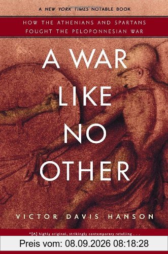 A War Like No Other: How the Athenians and Spartans Fought the Peloponnesian War