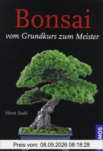 Bonsai - Vom Grundkurs zum Meister