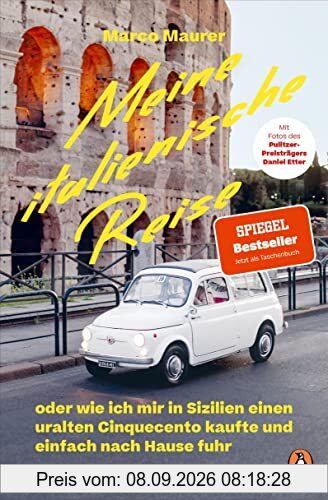 Meine italienische Reise: oder wie ich mir in Sizilien einen uralten Cinquecento kaufte und einfach nach Hause fuhr - Spiegel Bestseller - Mit vielen Abbildungen und Rezepten