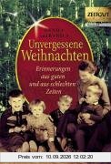 Unvergessene Weihnachten 1: Zeitzeugen-Erinnerungen aus heiteren und aus schweren Zeiten