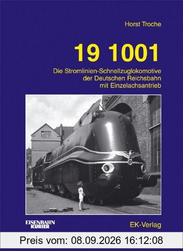 19 1001. Die Stromlinien-Schnellzuglokomotive der Deutschen Reichsbahn mit Einzelachsantrieb
