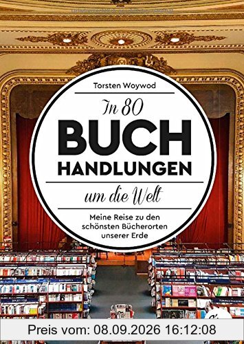 In 80 Buchhandlungen um die Welt: Meine Reise zu den schönsten Bücherorten unserer Erde