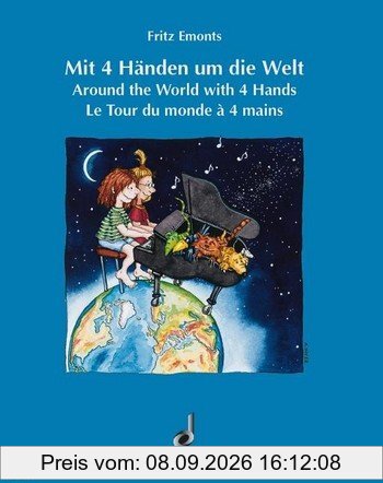 Mit 4 Händen um die Welt: Internationale Lieder und Tänze. Klavier 4-händig.