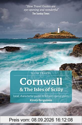 Cornwall & the Isles of Scilly: Local, characterful guides to Britain's Special Places (Bradt Slow Travel. Cornwall & the Isles of Scilly)