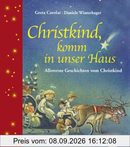 Christkind, komm in unser Haus: Allererste Geschichten vom Christkind
