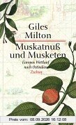 Muskatnuß und Musketen: Europas Wettlauf nach Ostindien