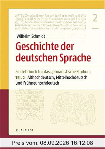 Geschichte der deutschen Sprache: Ein Lehrbuch für das germanistische Studium Teil 2: Althochdeutsch, Mittelhochdeutsch und Frühneuhochdeutsch