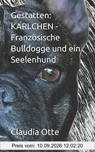 Gestatten: KARLCHEN - Französische Bulldogge und ein Seelenhund