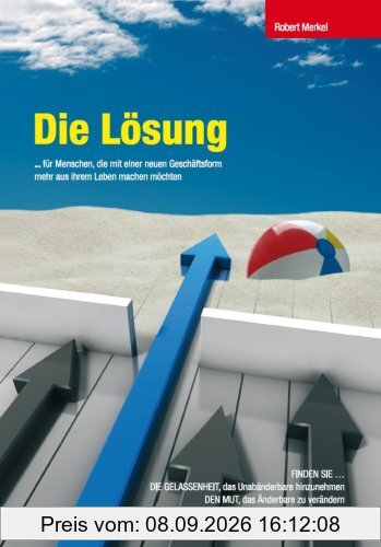 Die Lösung - für Menschen, die mit einer neuen Geschäftsform mehr aus ihrem Leben machen möchten.