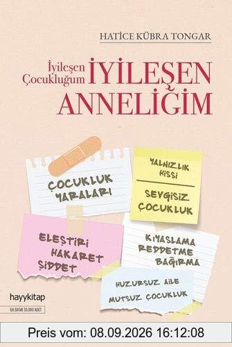 Iyilesen Cocuklugum Iyilesen Anneligim: Cocukluk Yaralari, Yalnizlik Hissi, Sevgisiz Cocukluk, Elestiri, Hakaret, Siddet, Kiyaslama