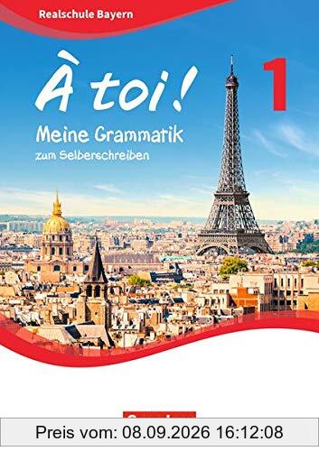 À toi ! - Bayern: Band 1 - Meine Grammatik zum Selberschreiben: Arbeitsheft