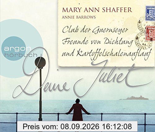Deine Juliet: Club der Guernseyer Freunde von Dichtung und Kartoffelschalenauflauf (Sonderedition)