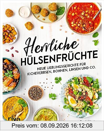 Herrliche Hülsenfrüchte: Neue Lieblingsgerichte für Kichererbsen, Bohnen, Linsen und Co. Proteinreich, gesund und günstig: Mit schnellen Expressrezepten, Kindergerichten, Suppen, Salaten und mehr