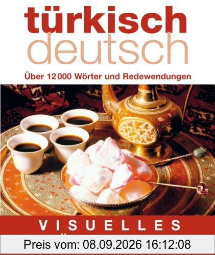 Visuelles Wörterbuch Türkisch-Deutsch: Über 12.000 Wörter und Redewendungen