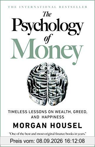 The Psychology of Money: Timeless Lessons on Wealth, Greed, and Happiness